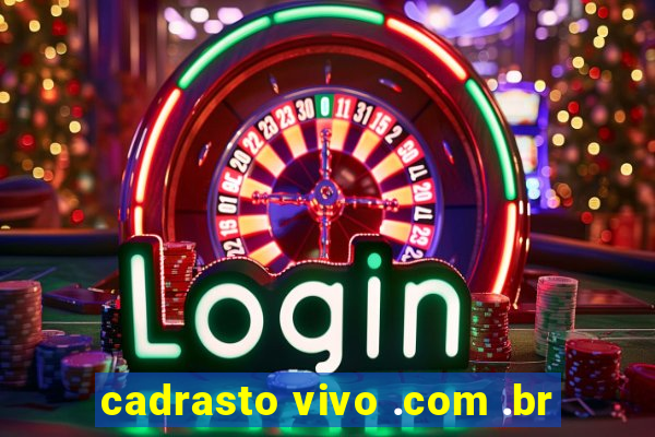 cadrasto vivo .com .br