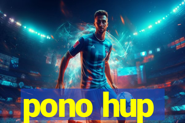 pono hup