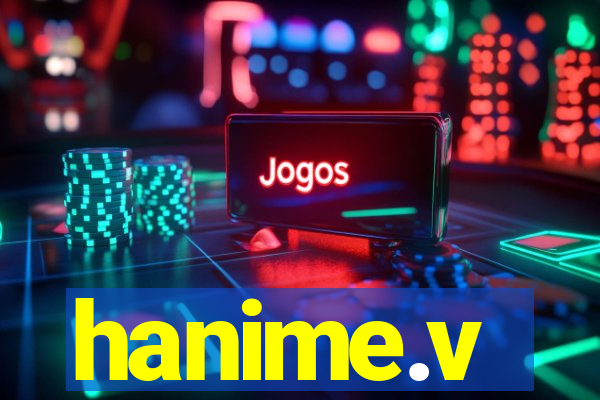 hanime.v