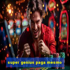 super genius paga mesmo