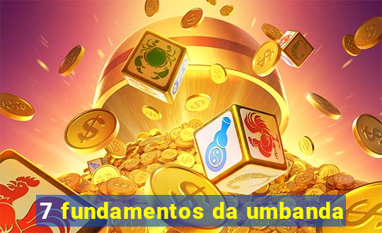 7 fundamentos da umbanda