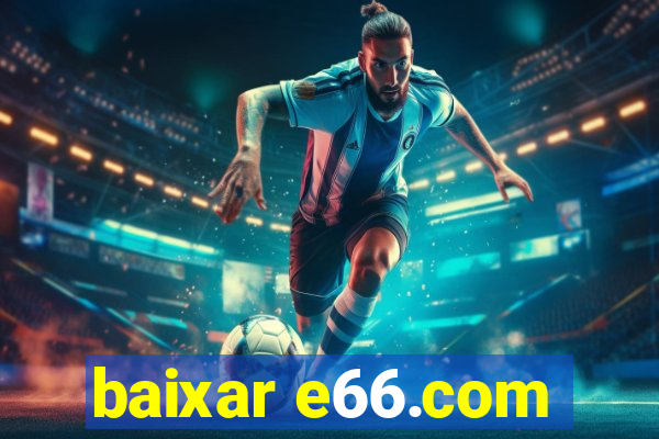 baixar e66.com