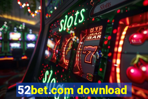 52bet.com download