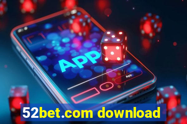 52bet.com download