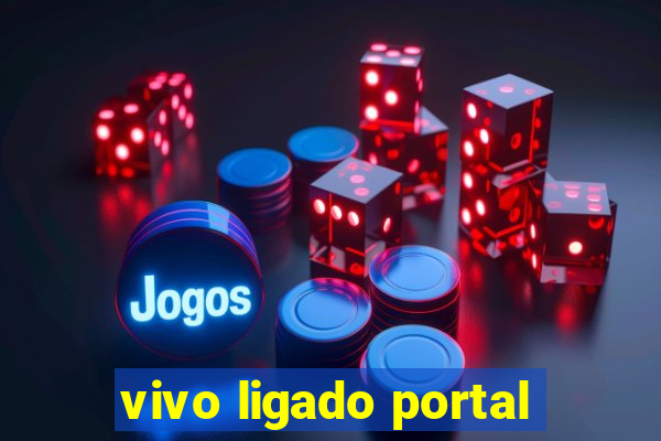 vivo ligado portal