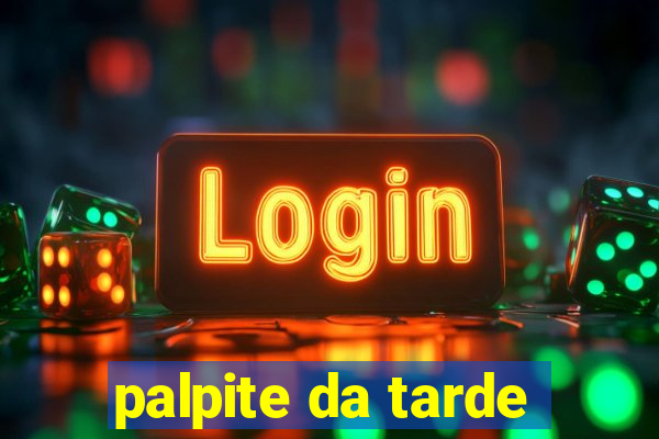 palpite da tarde