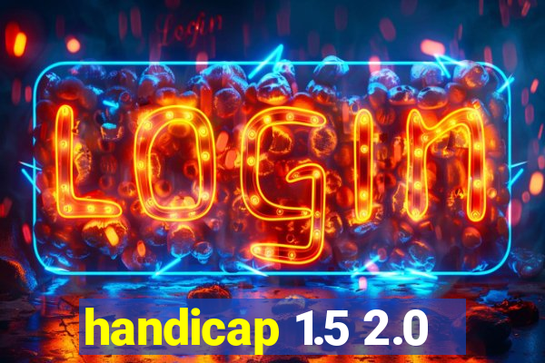 handicap 1.5 2.0