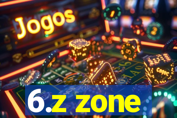 6.z zone