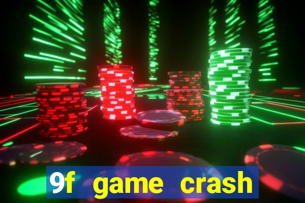 9f game crash ganhar dinheiro