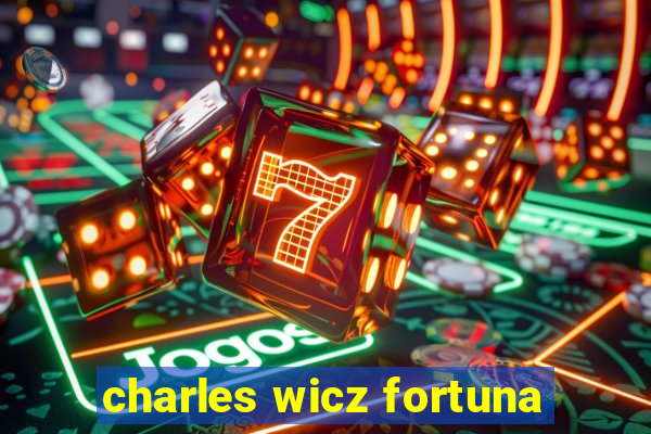 charles wicz fortuna