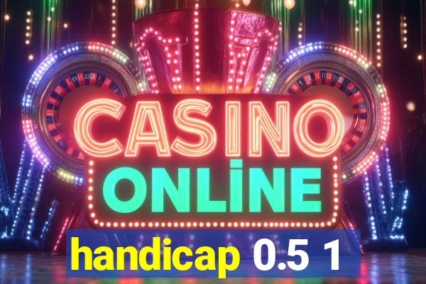 handicap 0.5 1