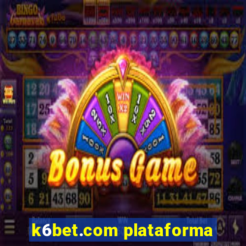k6bet.com plataforma