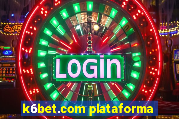 k6bet.com plataforma