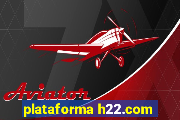 plataforma h22.com