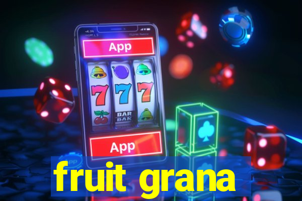 fruit grana