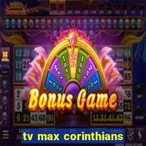 tv max corinthians
