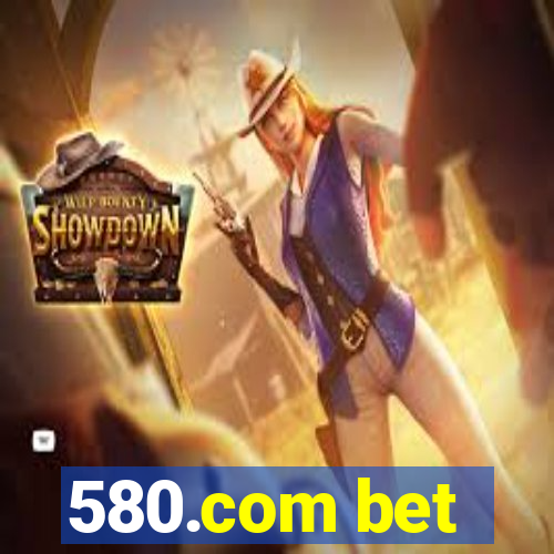 580.com bet