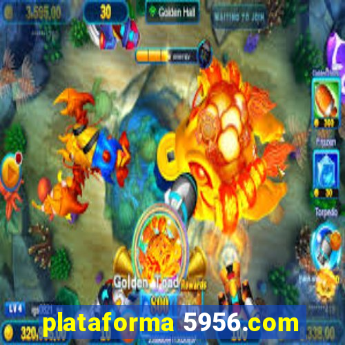 plataforma 5956.com