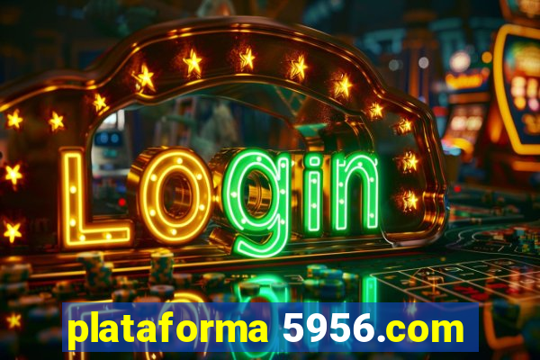 plataforma 5956.com