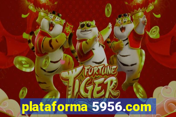 plataforma 5956.com