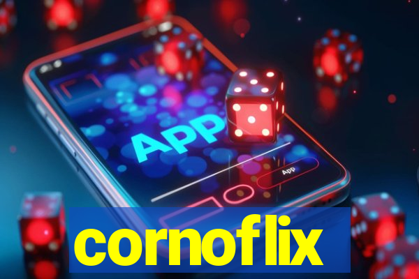 cornoflix