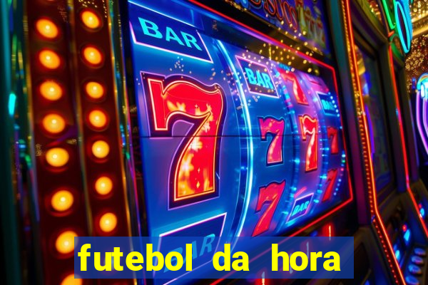 futebol da hora 3.7 ao vivo