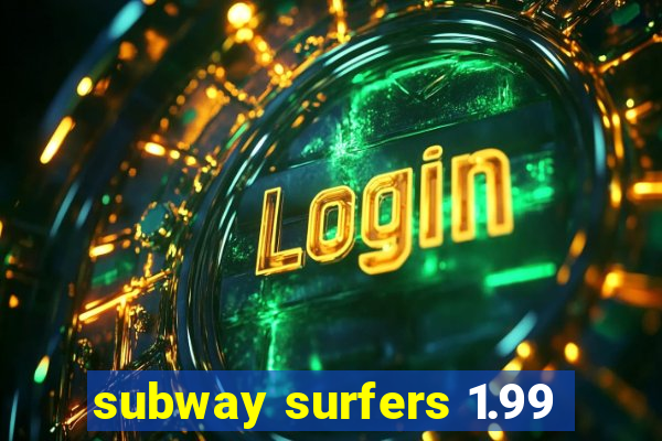 subway surfers 1.99