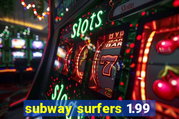 subway surfers 1.99