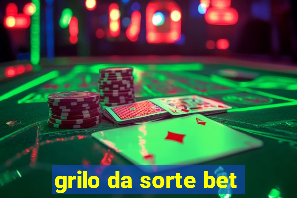 grilo da sorte bet