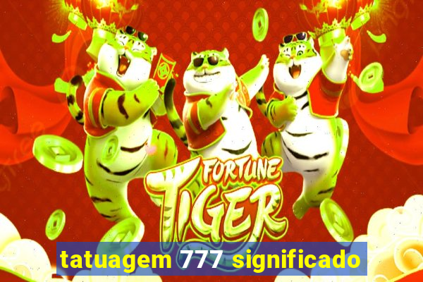 tatuagem 777 significado