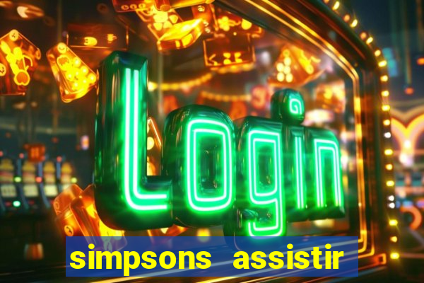 simpsons assistir online dublado