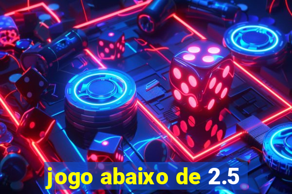 jogo abaixo de 2.5