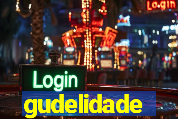 gudelidade