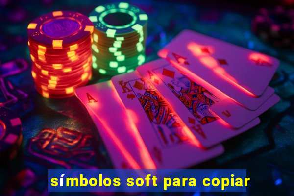 símbolos soft para copiar