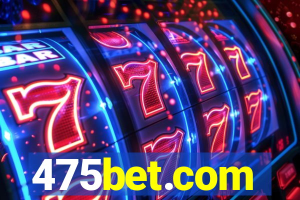 475bet.com