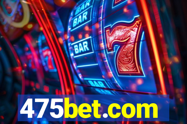 475bet.com
