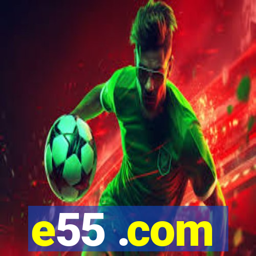 e55 .com