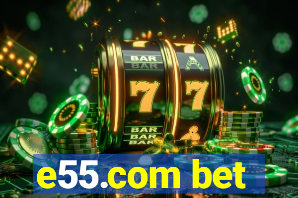 e55.com bet