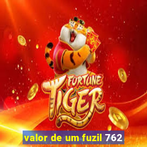 valor de um fuzil 762