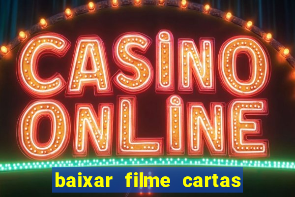 baixar filme cartas para deus dublado