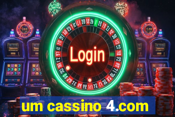 um cassino 4.com