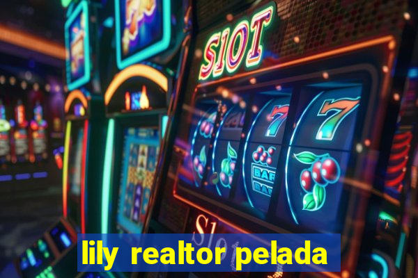 lily realtor pelada
