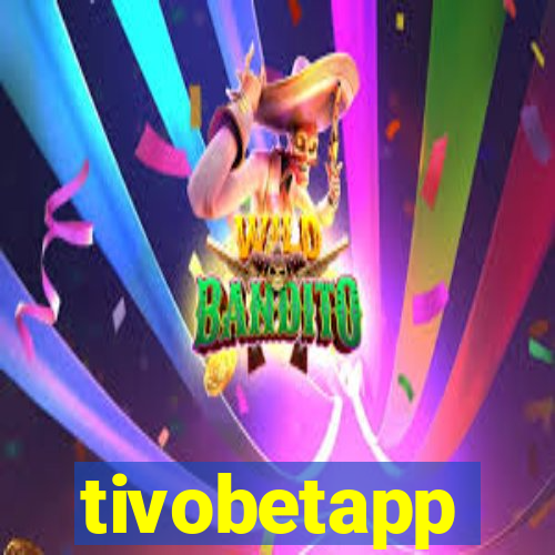 tivobetapp