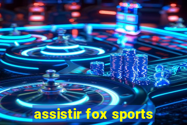 assistir fox sports