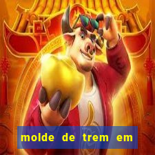molde de trem em eva para imprimir