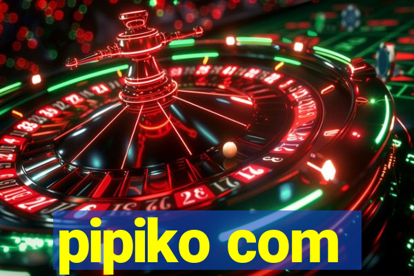 pipiko com