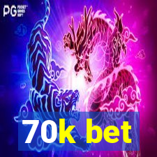70k bet