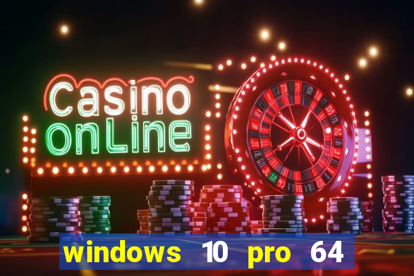 windows 10 pro 64 bits iso