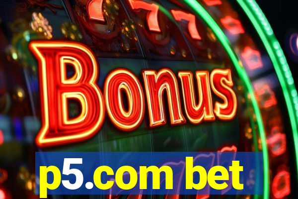 p5.com bet