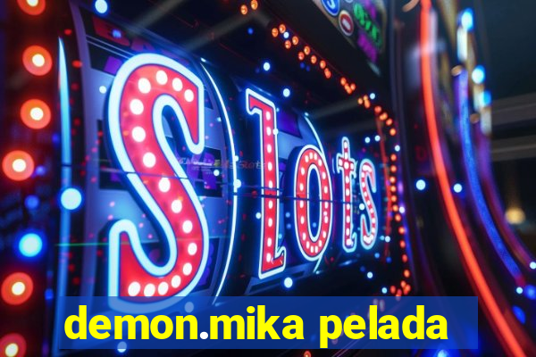 demon.mika pelada
